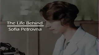 The Life Behind Sofia Petrovna