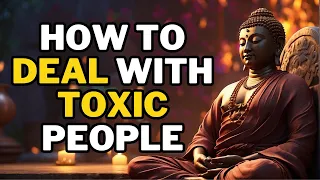 How to Deal with Toxic People - 7 Practical Ways to Keep Your Sanity | Gautam Buddha