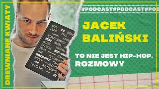 TO NIE JEST HIP-HOP ROZMOWY III - Jacek Baliński o trylogii i procesie wydawniczym od kuchni
