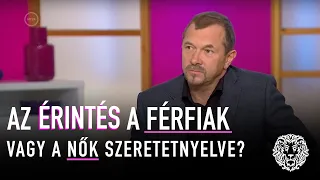 Az érintés valójában a férfiak szeretetnyelve! Miért? – Bedő Imre a Ridikül meglepetés férfivendége