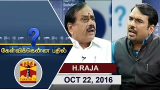 (22/10/2016) Kelvikkenna Bathil | Exclusive Interview with BJP's National Sec. H. Raja | Thanthi TV