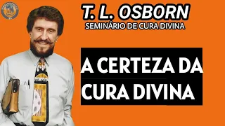 T. L. Osborn - A CERTEZA DA CURA DIVINA. Em português.