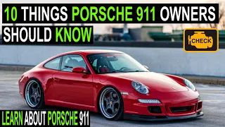 10 things Porsche 911 owners should know | Learn about Porsche 911