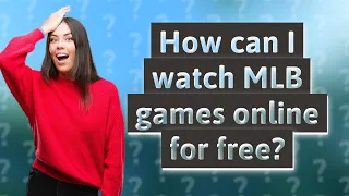 How can I watch MLB games online for free?