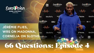 66 Questions: Jérémie flies, WRS on Madonna, Cornelia Jakobs mimics a sloth | Eurovision 2022 | Ep 4