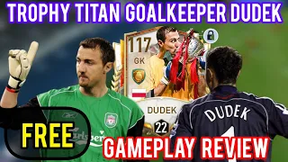 TROPHY TITAN Goal Keeper DUDEK 117 Over Gameplay Review In FIFA MOBILE