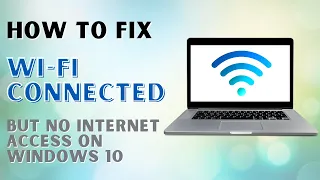 How to Fix Wi-Fi Connected But No Internet Access on Windows 10