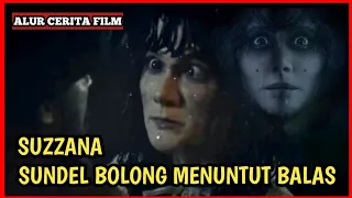 SUNDEL BOLONG MENUNTUT BALAS || Alur cerita film Horor indonesia Suzzanna Bernafas Dalam Kubur.