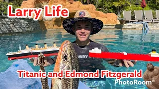 Larry Life Titanic and Edmond Fitzgerald