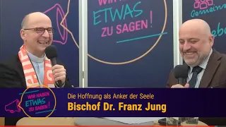 Wir haben etwas zu sagen! - Bischof Dr. Franz Jung auf dem Katholikentag 2022