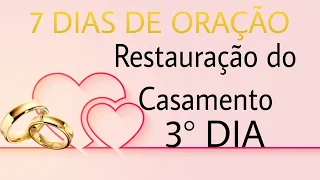 CAMPANHA DE ORAÇÃO PARA RESTAURAÇÃO DO CASAMENTO - (3°DIA)