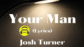 Josh Turner:Your Man(Lyrics) #joshturner#yourman#lyrics#lyricsvideo