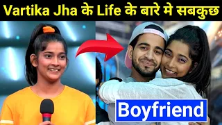 Vartika Jha Biography | Vartika Jha Lifestyle 2022 | Vartika Jha India's Best Dancer