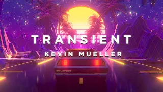 Transient - Kevin Mueller | Synthwave