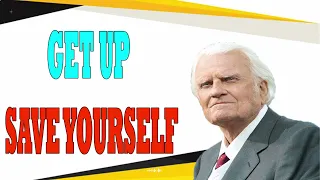 Billy Graham Messages  -  GET UP AND SAVE YOURSELF