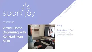 Virtual Home Organizing with KonMari Mom Kelly | Chicago | Professional Organizer Podcast | Ep 156