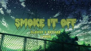 SMOKE IT OFF!- Slowed & reward 1 hour