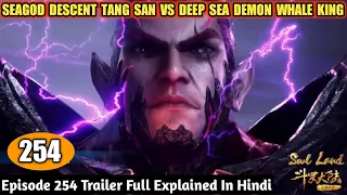 Soul Land Episode 254 Trailer Explained In Hindi || Tang San Vs Deep Sea Demon Whale King