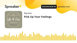 Pick Up Your Feelings (made with Spreaker)