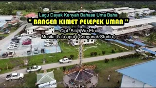 LAGU UMA BAHA " BANGEN KIMET TAU PELEPEK UMAN " Cipt. Siti@We Efon ( Full Lirik )