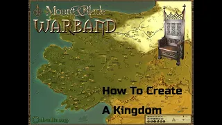 Mount and Blade Warband - How To Create A Kingdom