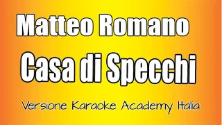 Matteo Romano - Casa di specchi (Versione Karaoke Academy Italia)