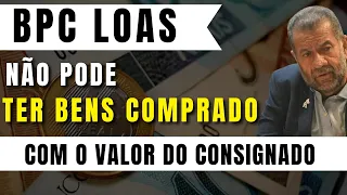 BPC LOAS NÃO PODE TER BENS COMPRADO COM CONSIGNADO - ENTENDA AGORA