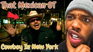 Best Rapper Out Rn? .. That Mexican OT - Cowboy in New York (REACTION)