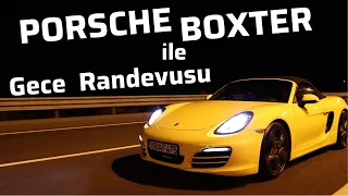 Porsche Boxter ile Gece Gece Gazladık! | Porsche Boxter Nasıl Bir Araba? 100-200 Hızlanma?