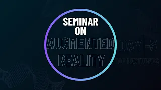 Seminar for Lecturers on Augmented Reality, Day-3