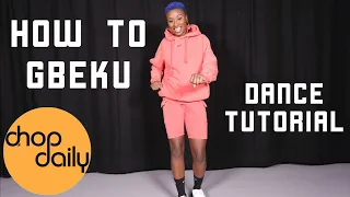 How To Gbeku (Dance Tutorial) | Chop Daily