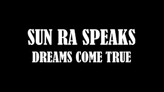 SUN RA SPEAKS - DREAMS COME TRUE