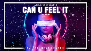 Jean Roch feat. Big Ali - Can U Feel It (DJ MorpheuZ Rework)