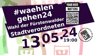 #waehlengehen24 - Wahlforum zur Wahl der Stadtverordnetenversammlung der Stadt Fürstenwalde/Spree