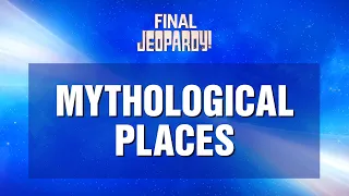 Mythological Places | Category | JEOPARDY!