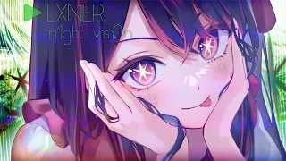 LXNER - n1ght visi0n (AMV)