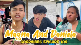 MAGNA AND DANIELA | EPISODE 105 | FUNNY TIKTOK COMPILATION | GOODVIBES