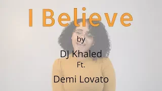 I Believe by DJ Khaled ft. Demi Lovato | Cover by Yennifer