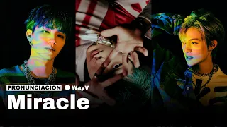 [PEDIDO] WayV 威神V - 'Miracle' (Completa) Lyrics/Letra + Pronunciación