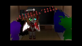 Afton’s react to Elizabeth memes/My Au/I hope you enjoy!