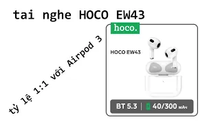 mở hộp tai nghe Hoco EW43 1:1 Airpod 3 gắn chắc tai âm thanh tròn ấm đều 2 bên