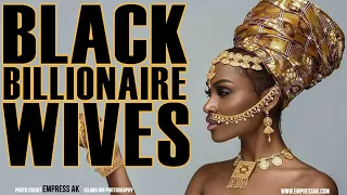 6 Black Wives of Billionaires | #BlackExcellist