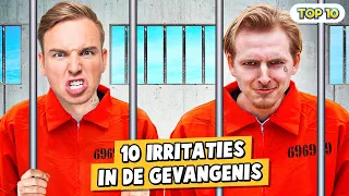 10 IRRITATIES IN DE GEVANGENIS!