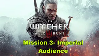 The Witcher 3: Wild Hunt- Mission 3- Imperial Audience