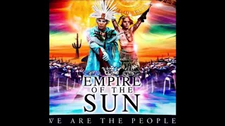 Empire Of The Sun -  We Are The People (Extended)