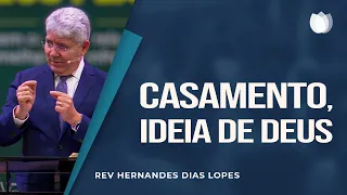 Casamento, ideia de Deus I Rev. Hernandes Dias Lopes I IPP