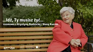 …Go, you must live... - interview with Krystyna Budnicka / Hena Kuczer