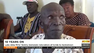 10 Years ON: Late Atta Mills family demands relocation of tomb to hometown - Adom TV (22-7-22)