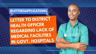 Letter to District Health Officer regarding lack of Medical Facilities in Govt. Hospitals