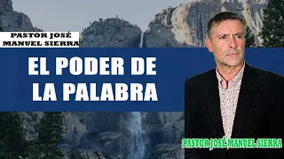 Pastor José Manuel Sierra - El poder de la palabra